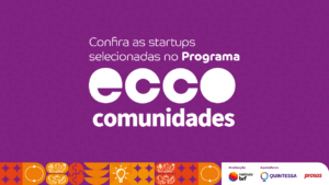 Arte em fundo roxo com o texto "Conheça as startups selecionadas no Programa Ecco Comunidades"